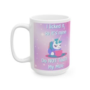 I Licked It So It's Mine Mug – Funny & Assertive Unicorn Design – Pastel Colors Coffee Cup – Do NOT Touch My Mug!