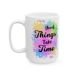 nspirational Coffee Mug – "Good Things Take Time" – 11oz Ceramic Mug with Watercolor Background – Motivational Gift for Women