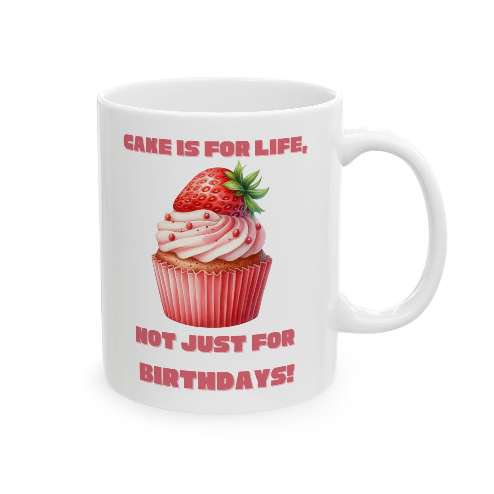 Cake Is for Life, Not Just for Birthdays! Strawberry Cupcake-Themed Coffee Mug - Image 4