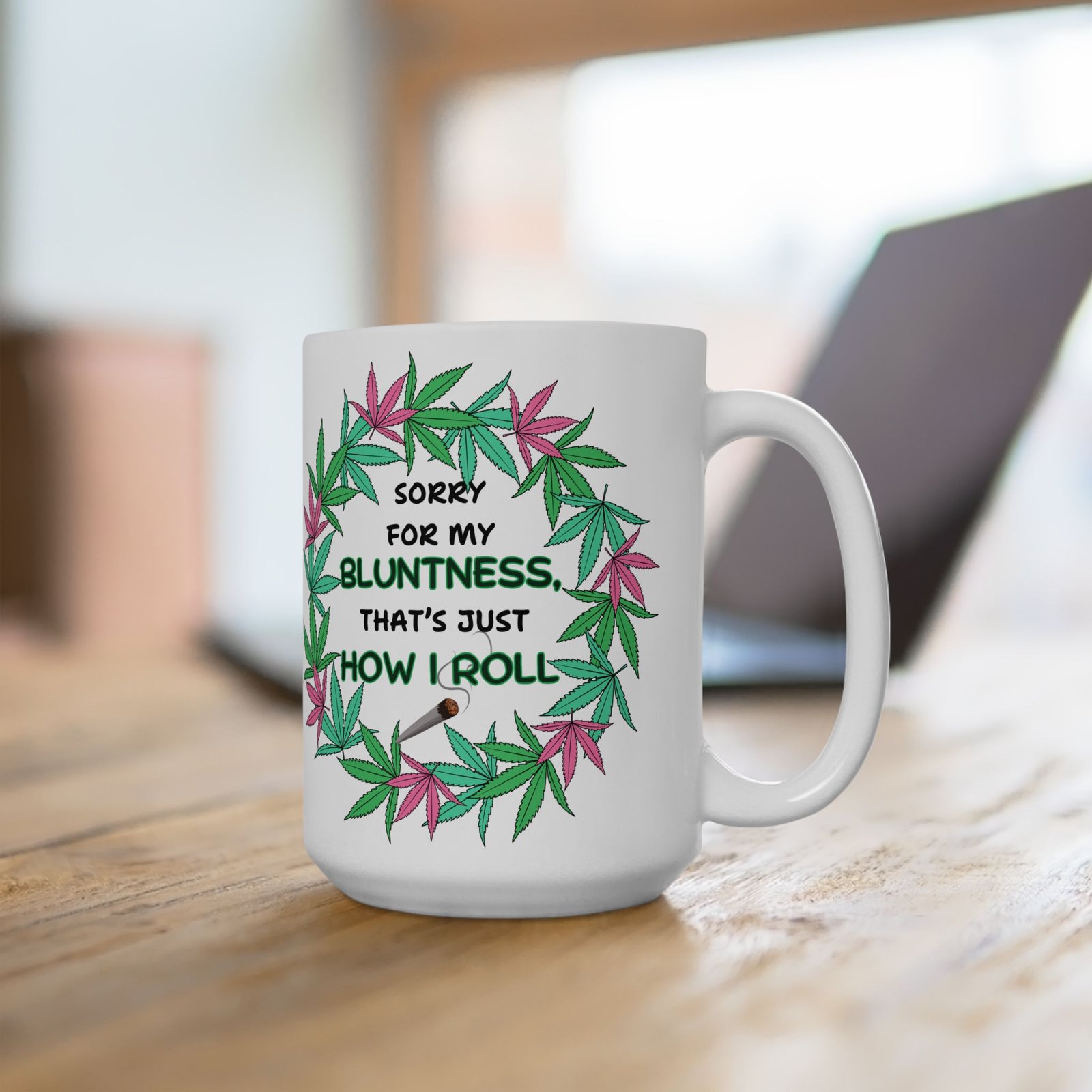 Sorry for My Bluntness, That's Just How I Roll – Funny Weed Lovers Mug (11 oz & 15 oz) – Cannabis Wreath with Smoking Blunt - Image 5