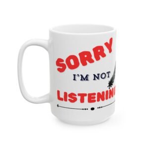 "Sorry, I'm Not Listening Mug – Red Print with Black Feather Design – 11oz Sarcastic Coffee Cup for Fun & Sassy Mornings"