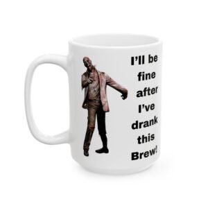 Zombie I'll Be Fine After This Brew Funny Halloween Mug - 11oz/15oz Ceramic Coffee Cup - Halloween for Zombie Lovers