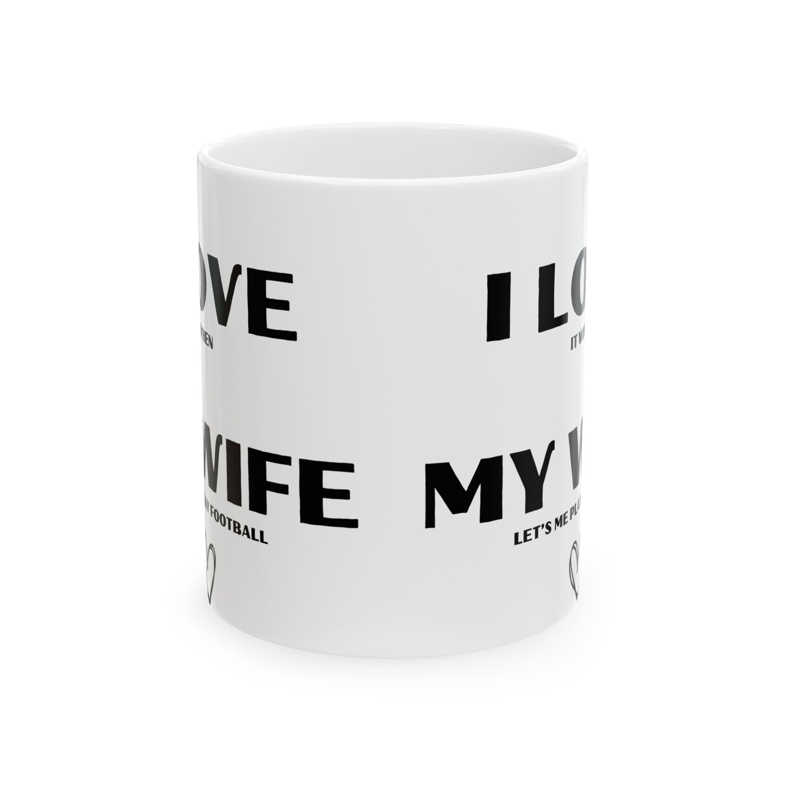 I Love It When My Wife Lets Me Play Football" Funny & Cheeky Mug | Gift for Football Lovers | 11 oz & 15 oz Mug - Image 6