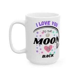 Inspirational Coffee Mug – "I Love You to the Moon & Back"  11oz Ceramic Mug with Stars Moon and Heart Design – Romantic Gift