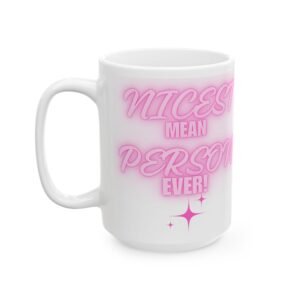 Nicest Mean Person Ever Mug – Funny Sarcastic Coffee Cup with Pink Design – 11/15oz Ceramic Mug for Witty Sassy Personalities