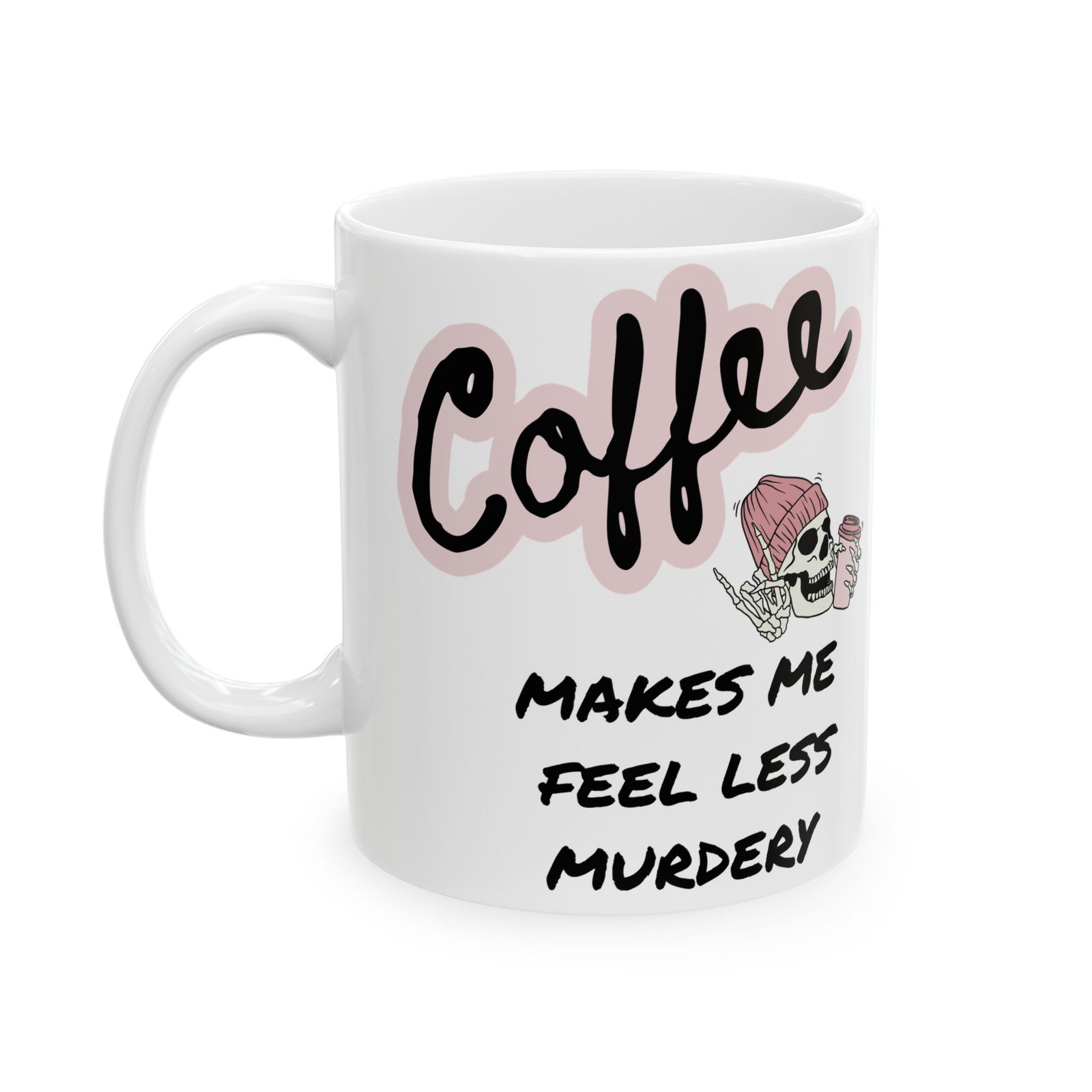 Funny Skeleton Coffee Mug – ‘Coffee Makes Me Feel Less Murdery’ | Humorous Gift for Coffee Lovers (11oz, 15oz) Ceramic Mug, - Image 7
