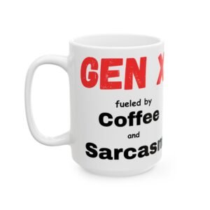 Gen X Fueled by Coffee and Sarcasm Mug – Funny Coffee Mug for Gen Xers | Available in 11 oz & 15 oz