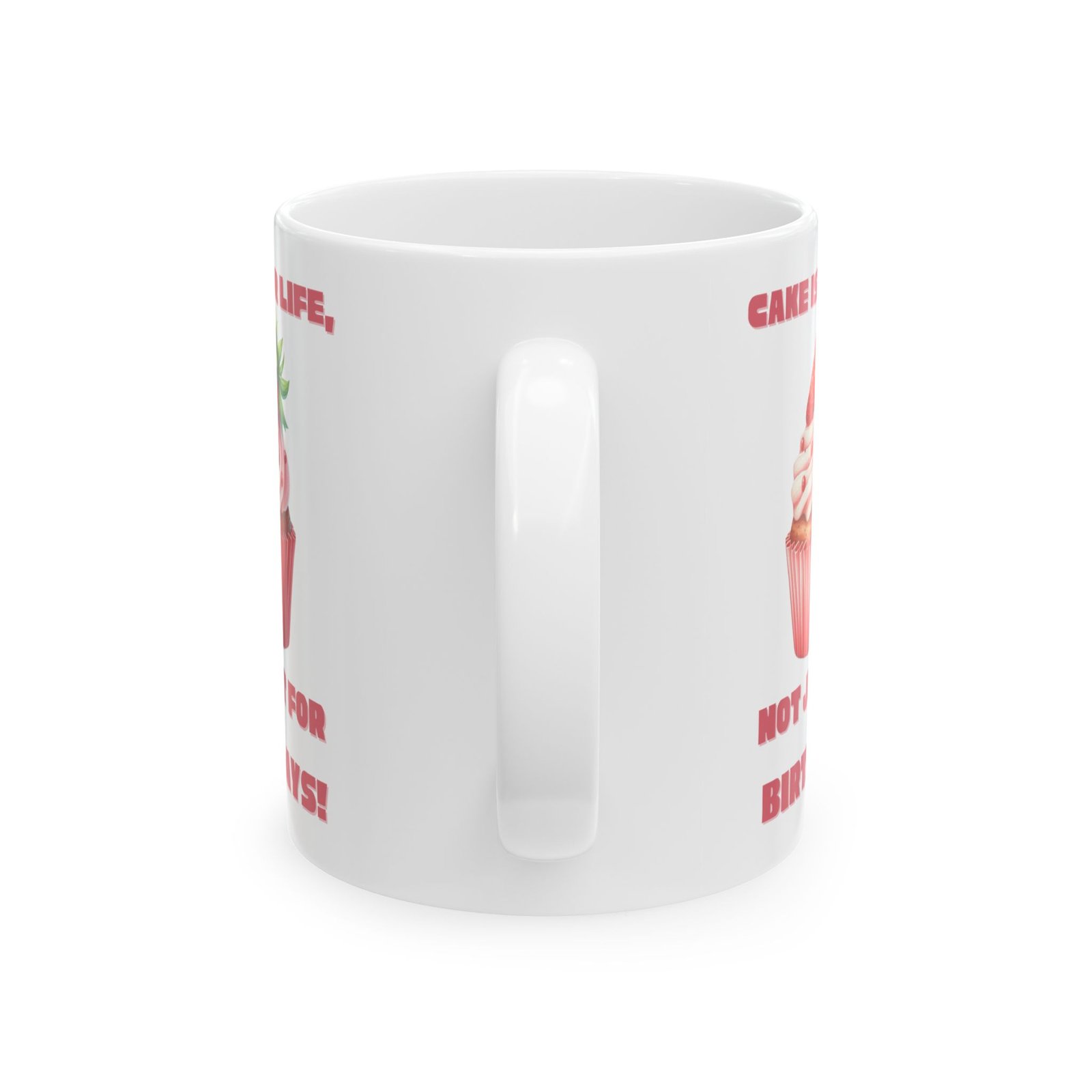 Cake Is for Life, Not Just for Birthdays! Strawberry Cupcake-Themed Coffee Mug - Image 3