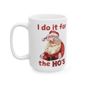 I Do It for the Ho's" Santa Claus Mug - Funny & Cheeky Christmas Gift - 11oz & 15oz Father Christmas Coffee Mug Ceramic Mug
