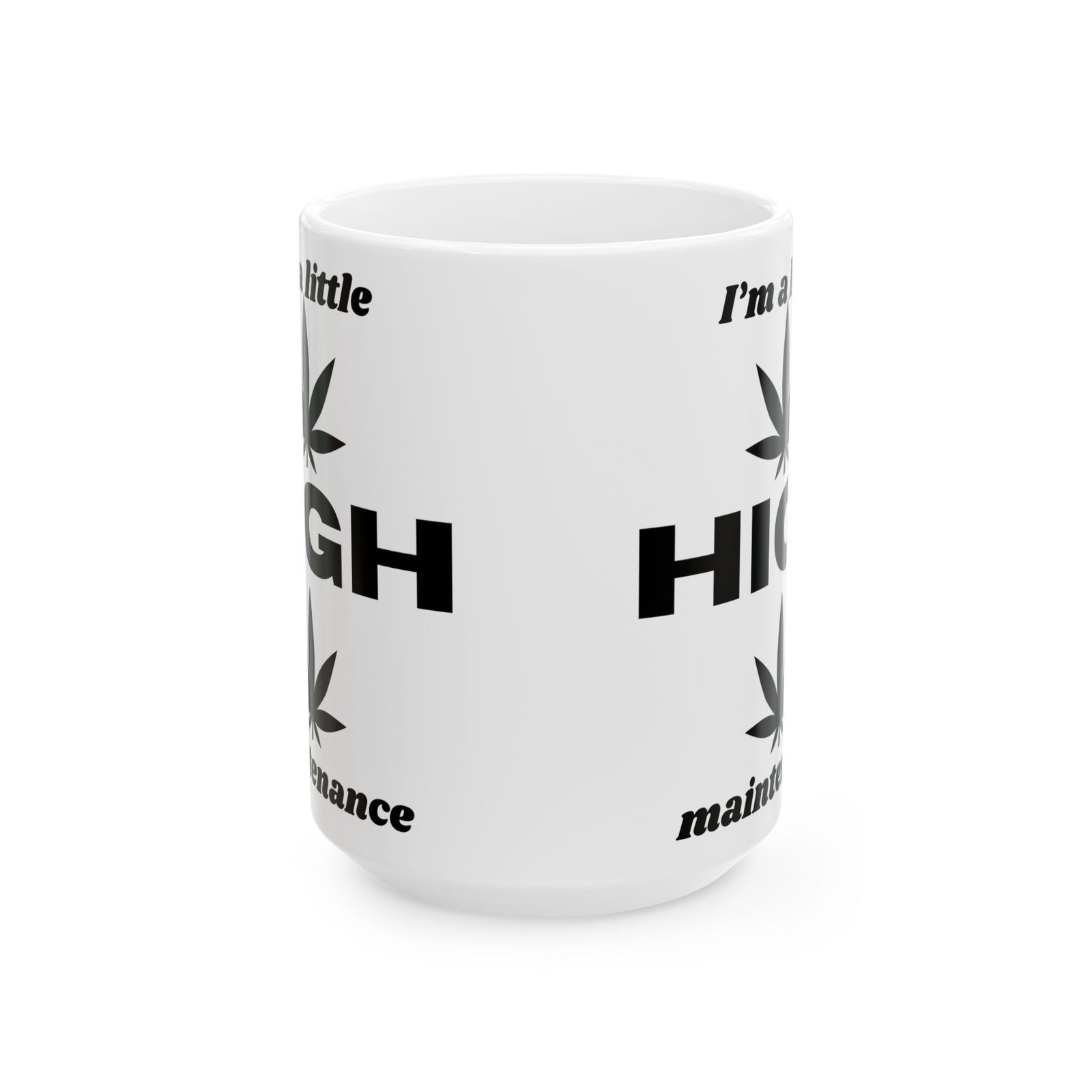 I'm a Little High Maintenance" Funny Cannabis Leaves Coffee Mug - Sarcastic Gift for Weed Lovers 11oz Ceramic Mug Ceramic Mug - Image 5