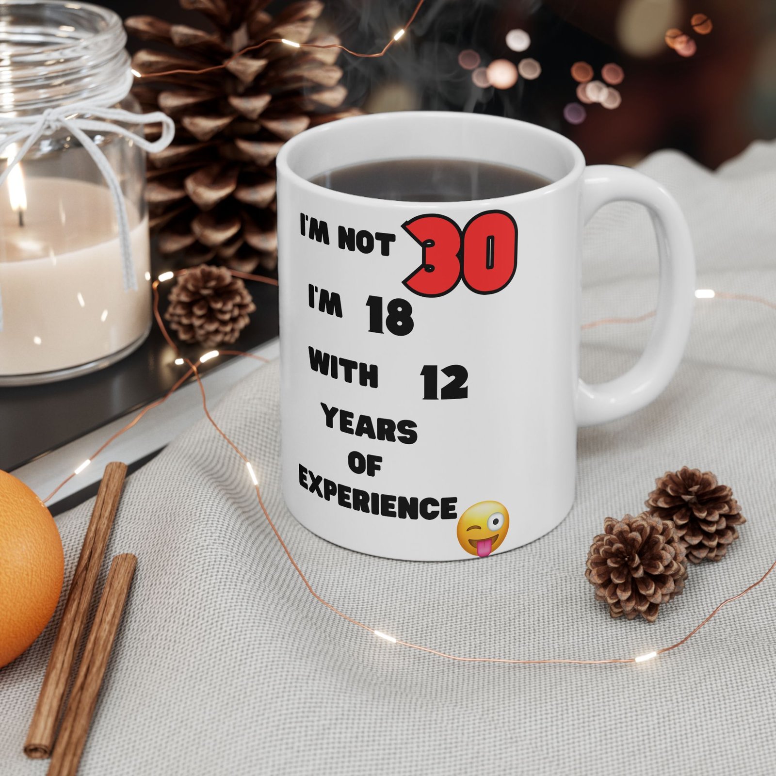 I'm Not 30, I'm 18 with 12 Years of Experience Mug – Funny 30th Birthday Gift, Cheeky & Humorous Coffee Cup for Men and Women - Image 10