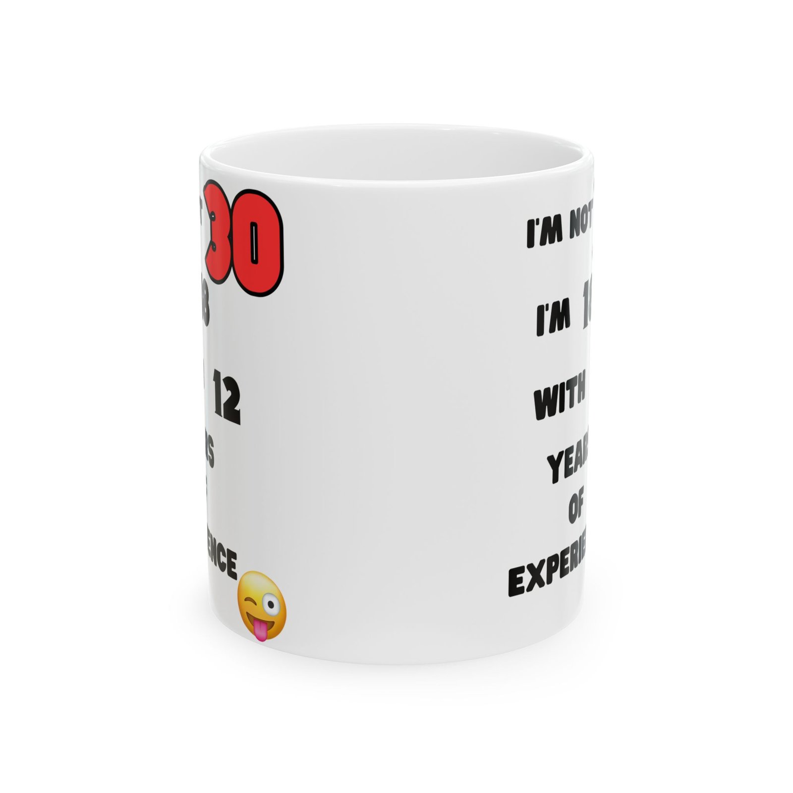 I'm Not 30, I'm 18 with 12 Years of Experience Mug – Funny 30th Birthday Gift, Cheeky & Humorous Coffee Cup for Men and Women - Image 6