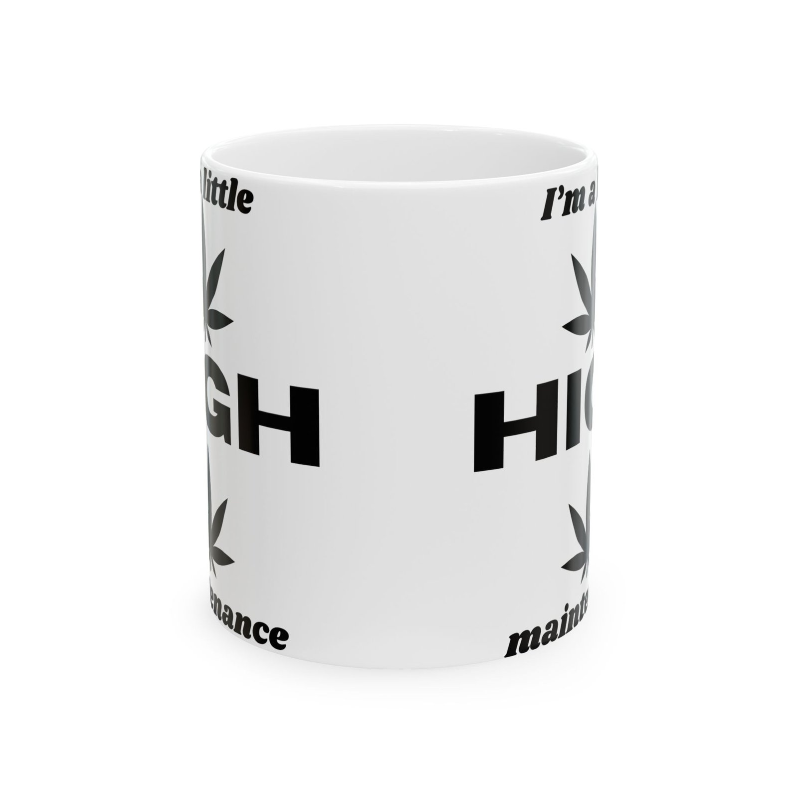 I'm a Little High Maintenance" Funny Cannabis Leaves Coffee Mug - Sarcastic Gift for Weed Lovers 11oz Ceramic Mug Ceramic Mug - Image 2