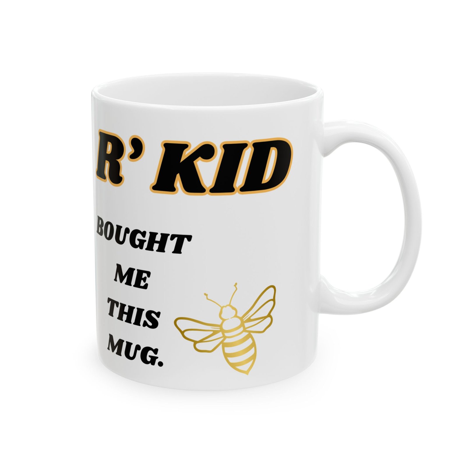 R kid Bought Me This Mug | 11oz & 15oz | Black/Gold Writing & Bumble bee Design | Perfect Gift for Siblings Ceramic Mug, - Image 8