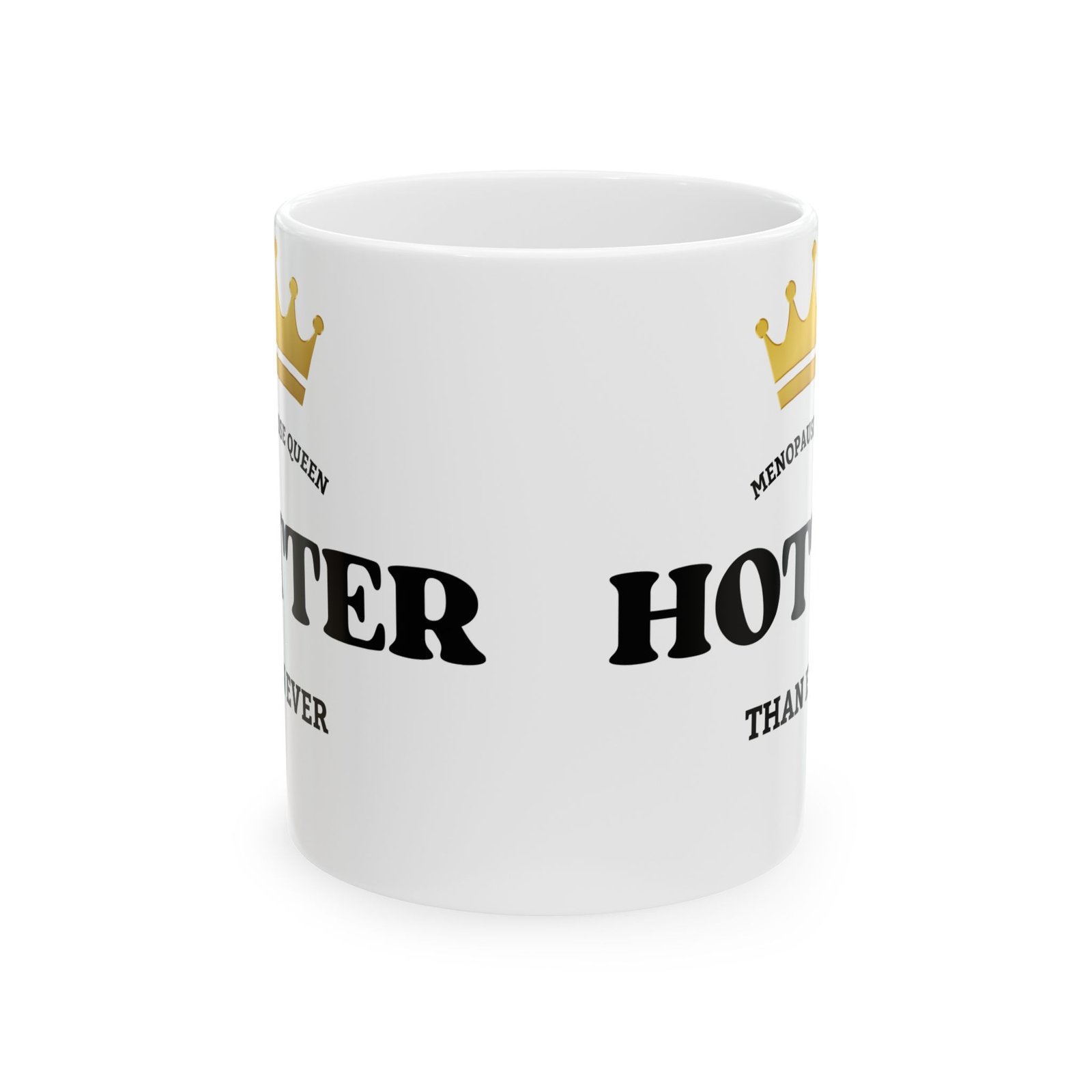 CROWN Menopause Queen – Hotter Than Ever" Funny Mug, Witty Gift for Women, gift for Menopause Relief, 11oz or 15oz - Image 6