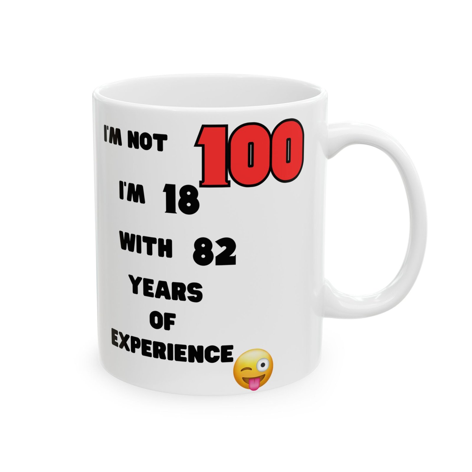 I'm Not 100, I'm 18 with 82 Years Experience" Funny 100th Birthday Mug | Cheeky Humorous Gift | 11 oz & 15 oz Coffee Mug - Image 9