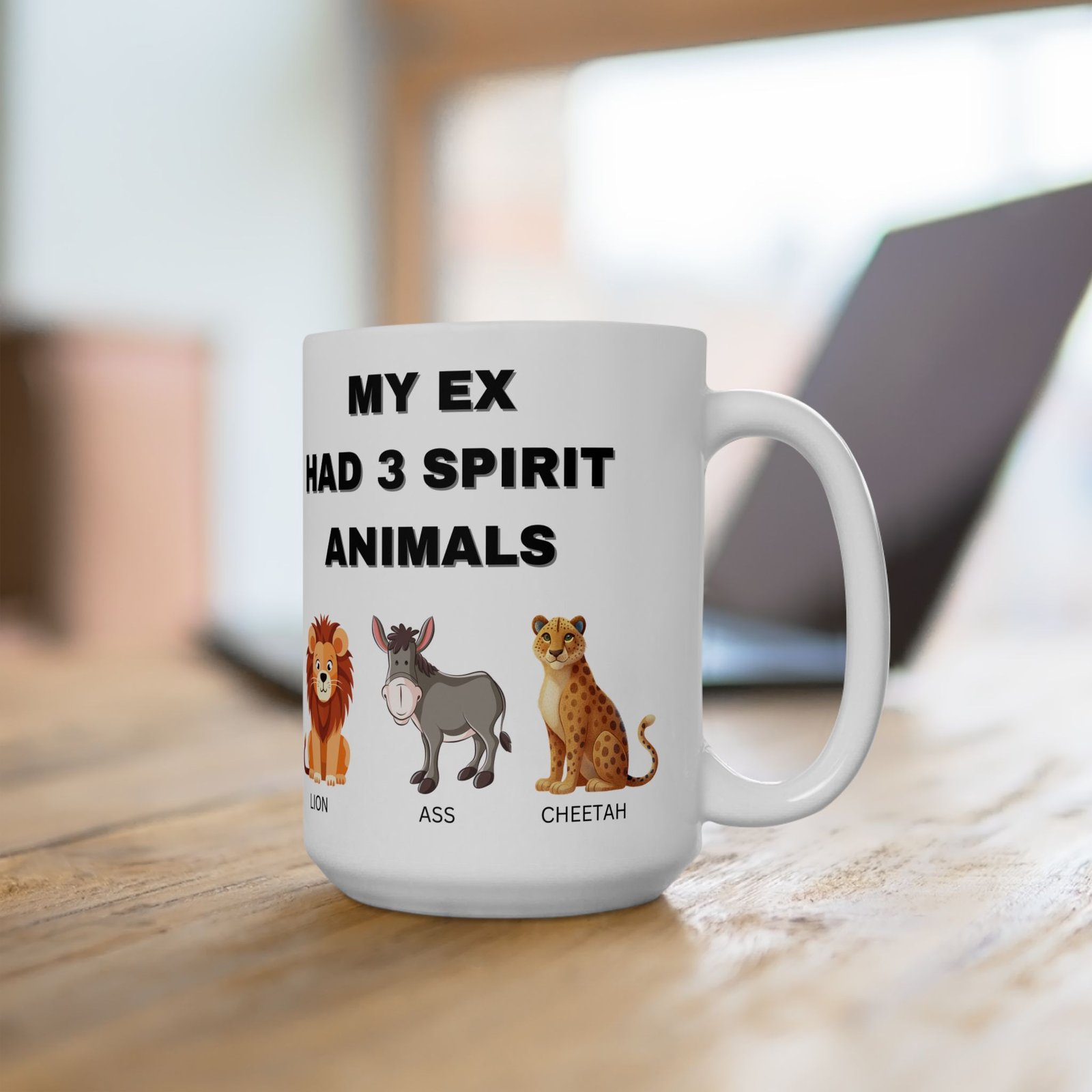My Ex Had 3 Spirit Animals – Lion, Ass, & Cheetah – Funny, Sarcastic Coffee Mug for Laughs – 11/15oz Ceramic MugCeramic Mug, - Image 5
