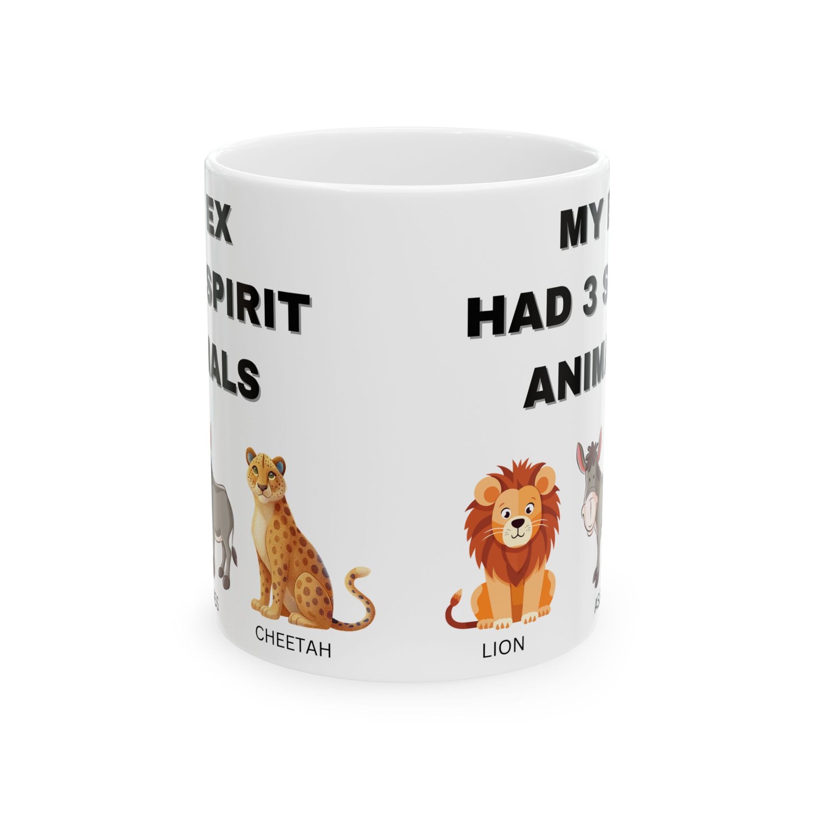 My Ex Had 3 Spirit Animals – Lion, Ass, & Cheetah – Funny, Sarcastic Coffee Mug for Laughs – 11/15oz Ceramic MugCeramic Mug, - Image 6
