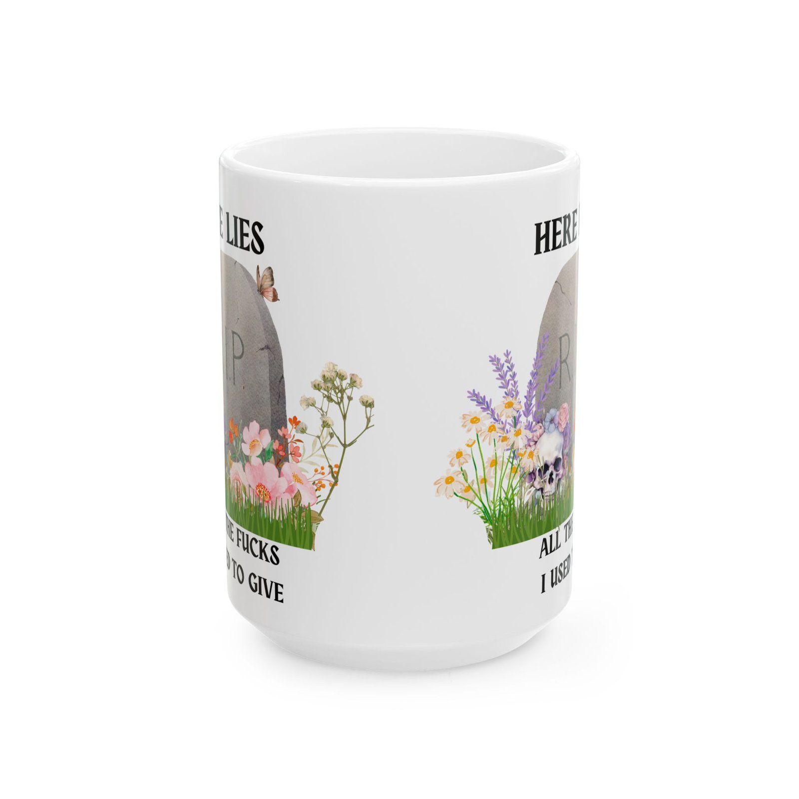 Here Lies All the Fucks I Used to Give" Mug – Funny, Sarcastic Coffee Cup with RIP, Skulls, and Flowers (11 oz & 15 oz) - Image 2