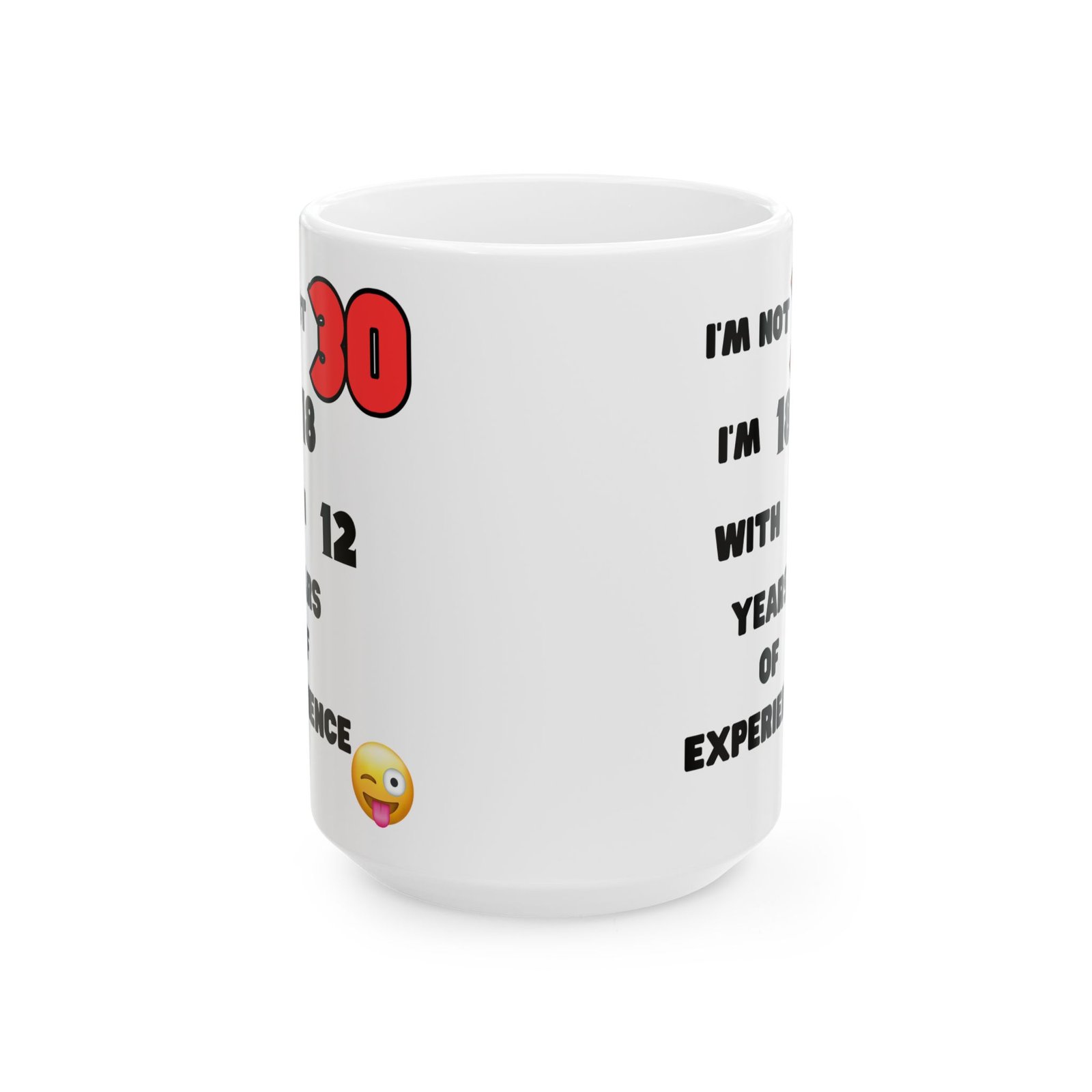 I'm Not 30, I'm 18 with 12 Years of Experience Mug – Funny 30th Birthday Gift, Cheeky & Humorous Coffee Cup for Men and Women - Image 2