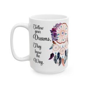 Follow Your Dreams Mug – Dreamcatcher & Colorful Feathers Design – Inspirational Coffee Mug – Available in 11oz & 15oz