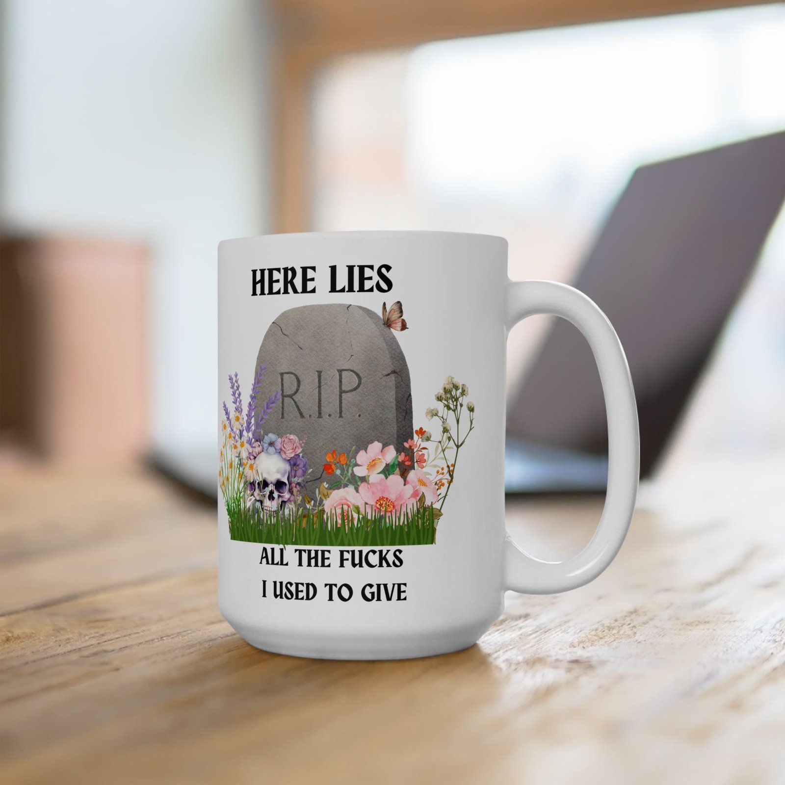 Here Lies All the Fucks I Used to Give" Mug – Funny, Sarcastic Coffee Cup with RIP, Skulls, and Flowers (11 oz & 15 oz) - Image 5