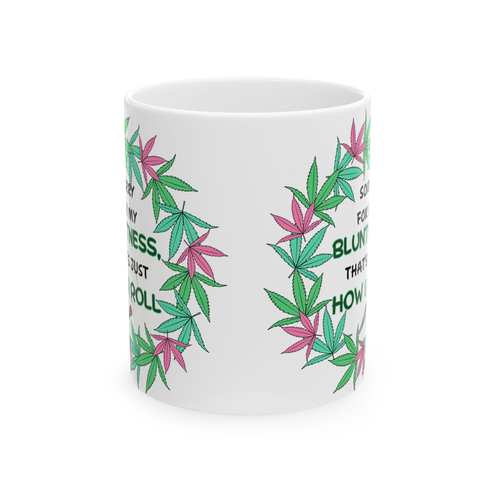 Sorry for My Bluntness, That's Just How I Roll – Funny Weed Lovers Mug (11 oz & 15 oz) – Cannabis Wreath with Smoking Blunt - Image 6