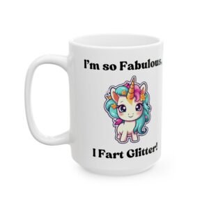 Title: "I'm So Fabulous I Fart Glitter" Funny Unicorn Mug – Perfect Humorous Gift – Available in 11 oz & 15 oz Sizes