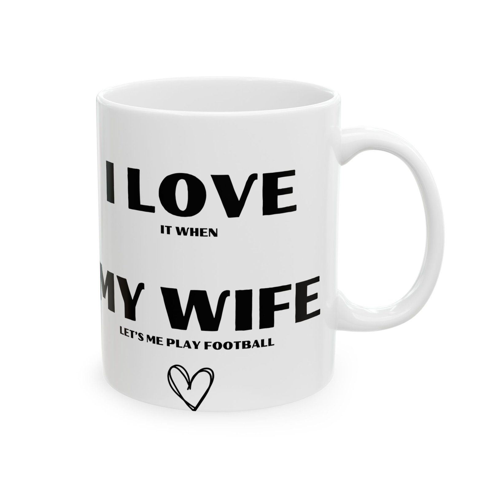 I Love It When My Wife Lets Me Play Football" Funny & Cheeky Mug | Gift for Football Lovers | 11 oz & 15 oz Mug - Image 9