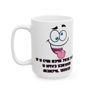 1F U C4N R34D 7H15 U H4V3 53R1OU5 M3N74L 155U35" Mug - Funny Number-Letter Twist - 11oz & 15oz Coffee Mug Ceramic Mug,