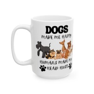 Dogs Make Me Happy, Humans Make My Head Hurt" Mug – Cute Pack of Dogs Design | Funny & Loving Gift for Dog Lovers |