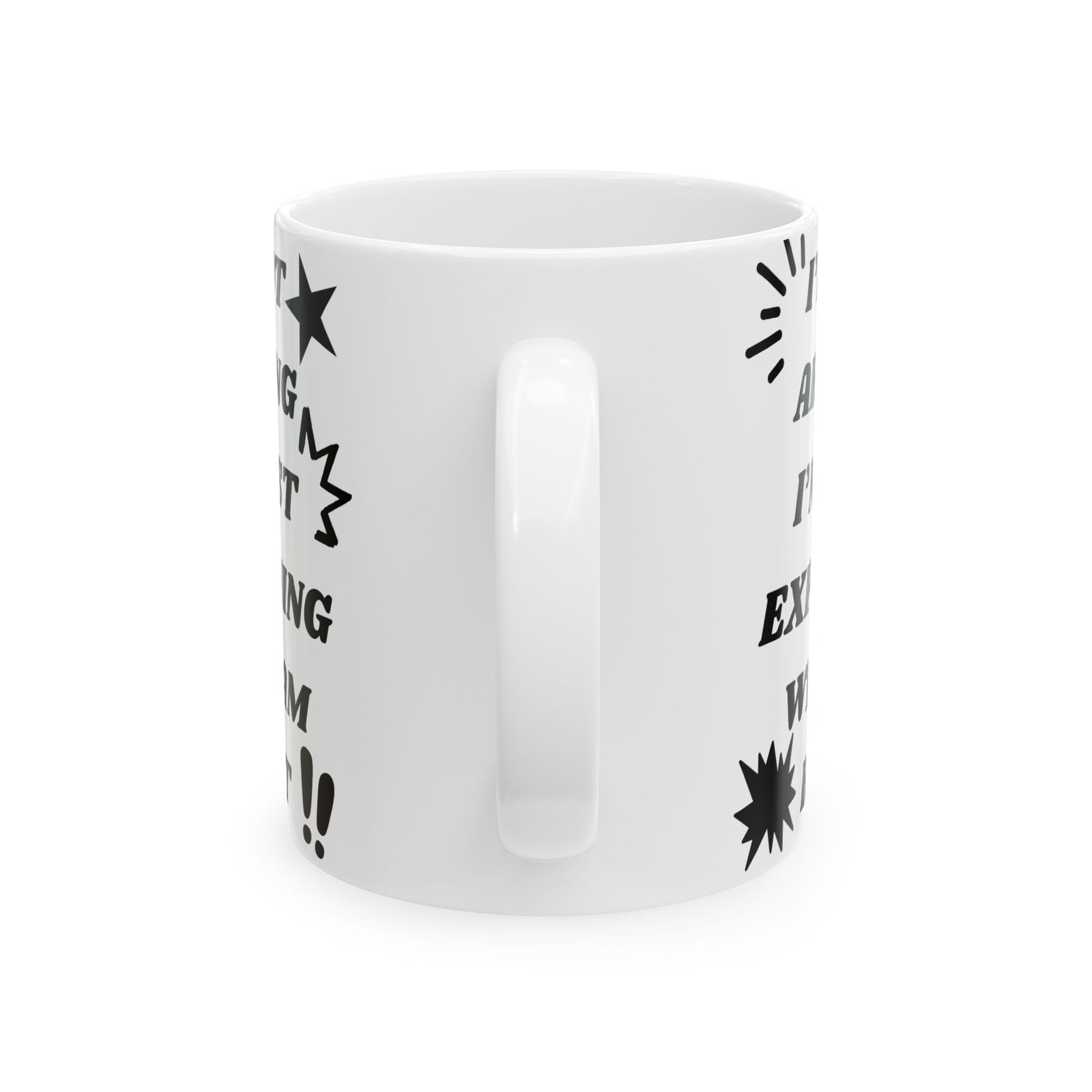 I’m Not Arguing, I’m Just Explaining Why I Am Right - Funny Sarcastic Mug, 11 oz & 15 oz, Gift for Friends Coworkers, Family - Image 7