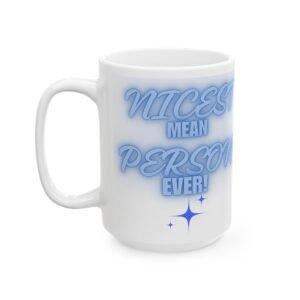 Nicest Mean Person Ever Mug – Funny Sarcastic Coffee Cup with Blue Design – 11/15oz Ceramic Mug for Witty Sassy Personalities