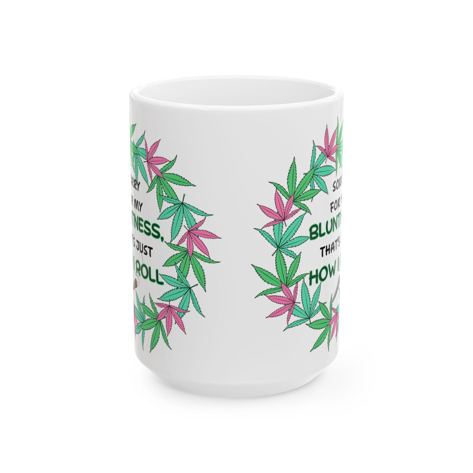 Sorry for My Bluntness, That's Just How I Roll – Funny Weed Lovers Mug (11 oz & 15 oz) – Cannabis Wreath with Smoking Blunt - Image 2