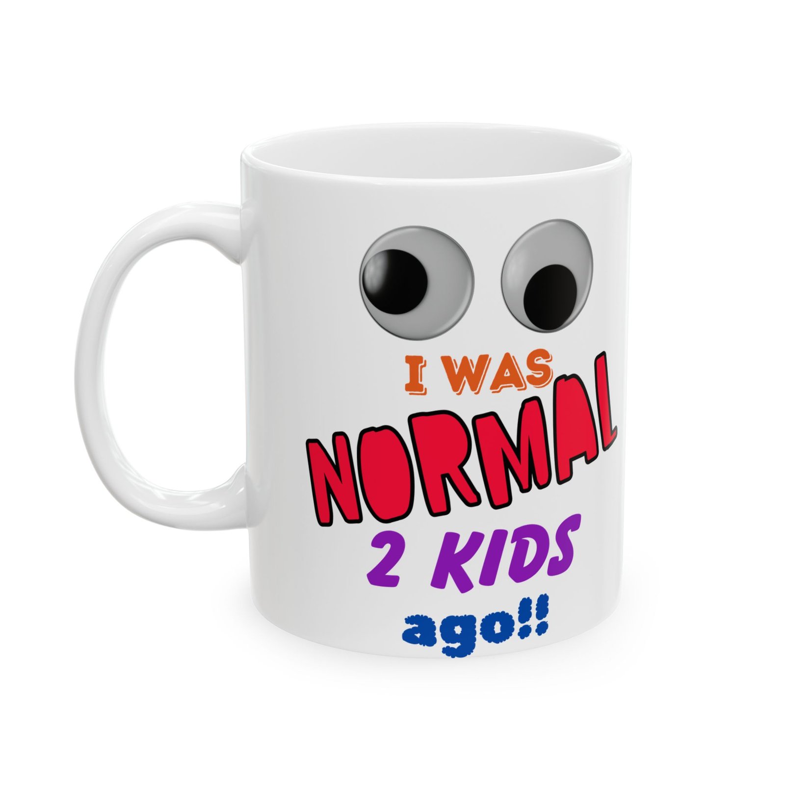 Funny Mug with Eyes I Was Normal 2 Kids Ago Colorful Mug for Moms Parents Gag Gift Baby Showers Mother's Day Birthdays - Image 8