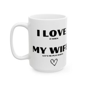 I Love It When My Wife Lets Me Play Darts Mug – Funny Cheeky Design for Dart Players Ideal Gift for Husband 11 oz & 15 oz Cup