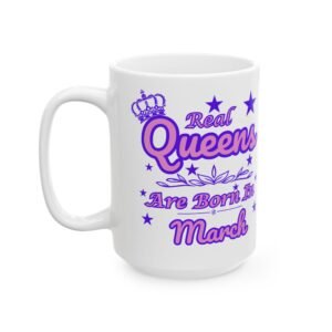 Real Queens are Born in March Mug - Pink & Purple Crown with Stars Design - 11oz & 15oz -Birthday Gift for March Queens!