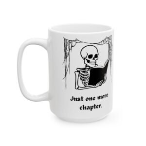 Just One More Chapter" Mug – Funny Skeleton Reading Design for Book Lovers (11 oz & 15 oz) Ceramic Mug,