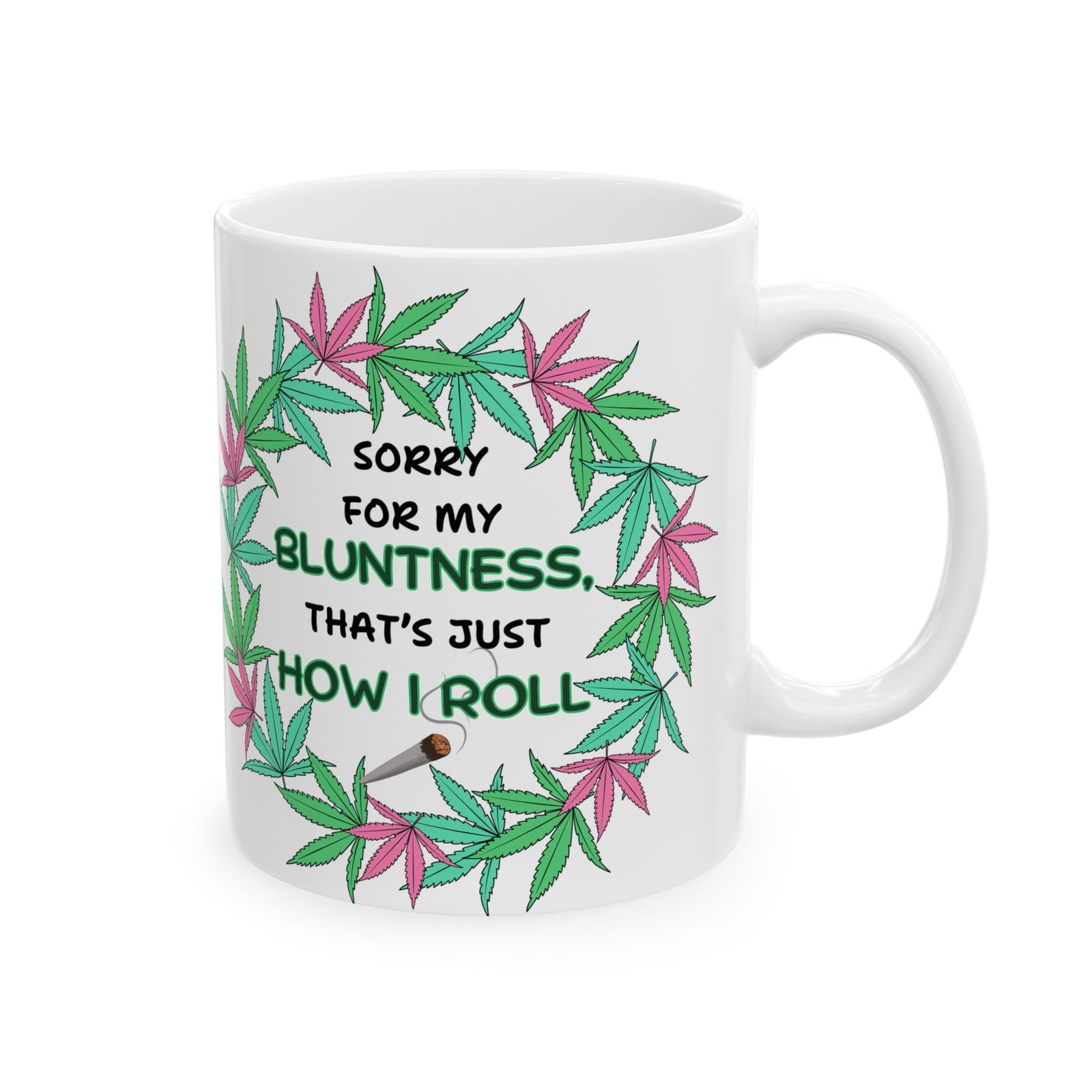 Sorry for My Bluntness, That's Just How I Roll – Funny Weed Lovers Mug (11 oz & 15 oz) – Cannabis Wreath with Smoking Blunt - Image 9
