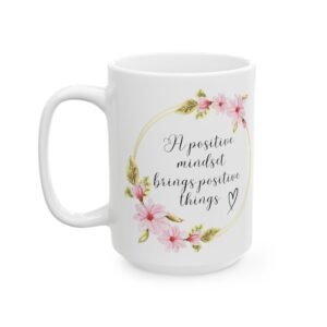 A Positive Mindset Brings Positive Things" Mug | 11oz & 15oz | Inspirational Pink Floral Wreath Design | Motivational Gift ,