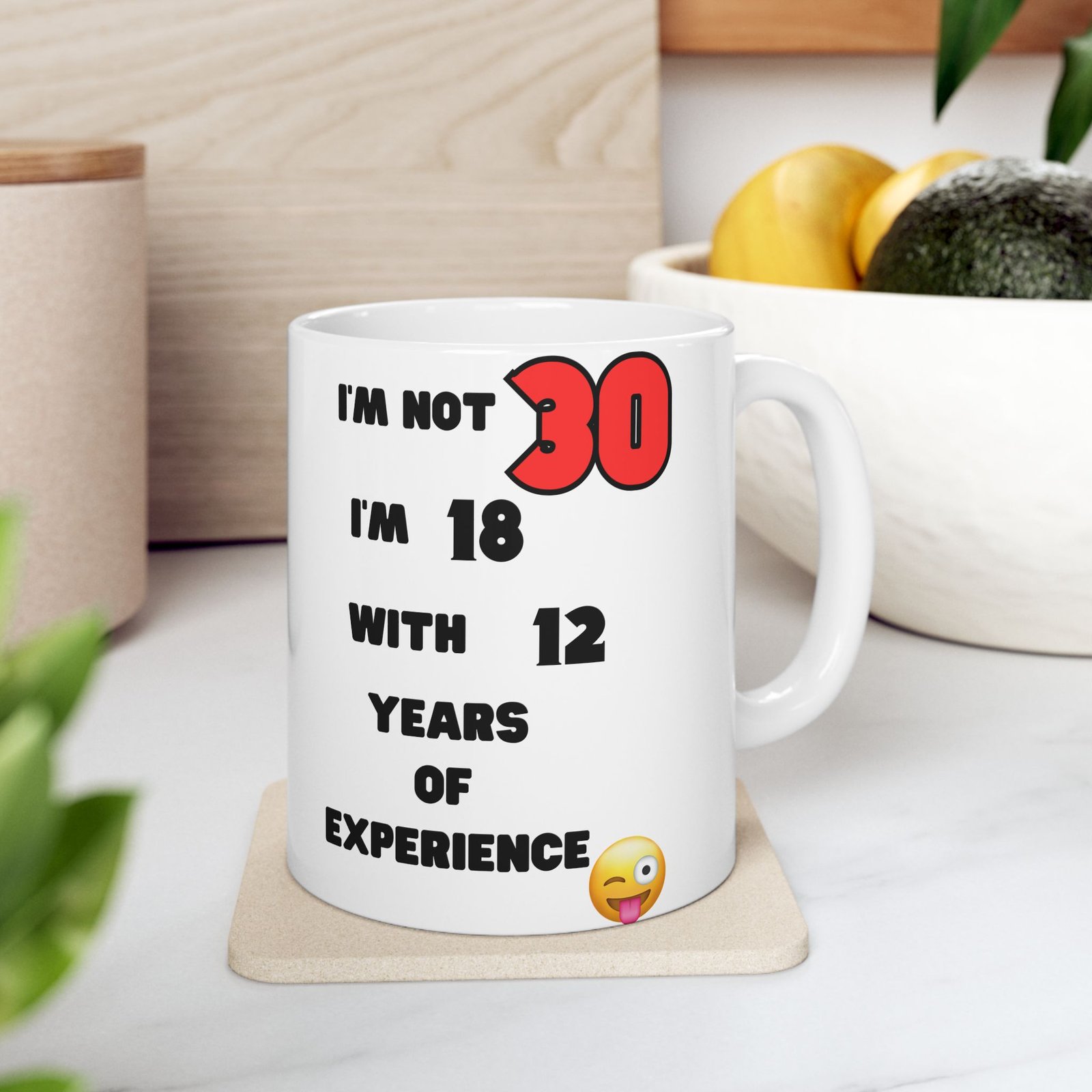I'm Not 30, I'm 18 with 12 Years of Experience Mug – Funny 30th Birthday Gift, Cheeky & Humorous Coffee Cup for Men and Women - Image 12
