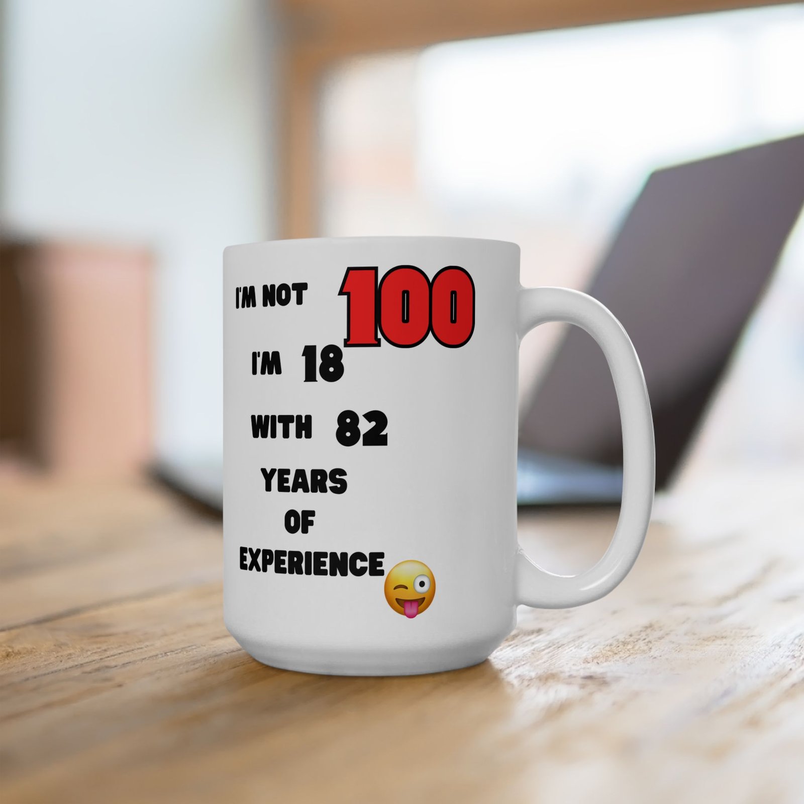 I'm Not 100, I'm 18 with 82 Years Experience" Funny 100th Birthday Mug | Cheeky Humorous Gift | 11 oz & 15 oz Coffee Mug - Image 5