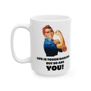 Strong Woman Mug – "Life is Tough Darling, But So Are You" – Empowering Gift for Women | Available in 11oz and 15oz Sizes,
