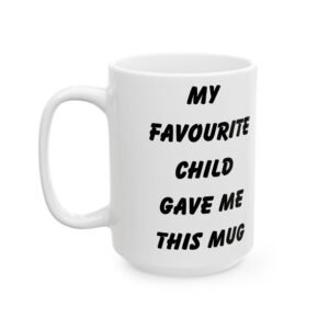 My Favourite Child Gave Me This Mug - Funny Gift for Mom or Dad, 11 oz & 15 oz Ceramic Coffee Cup Birthday or Holiday Present