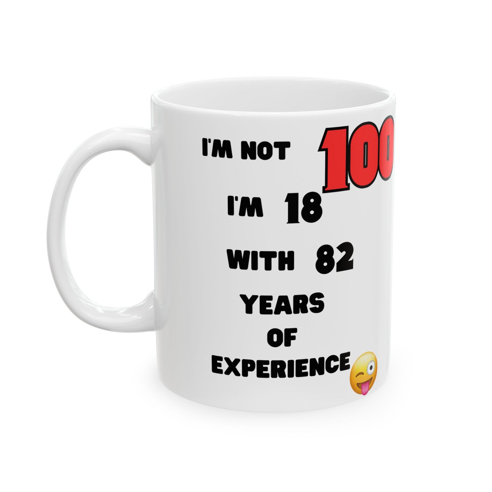 I'm Not 100, I'm 18 with 82 Years Experience" Funny 100th Birthday Mug | Cheeky Humorous Gift | 11 oz & 15 oz Coffee Mug - Image 8
