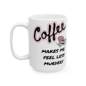 Funny Skeleton Coffee Mug – ‘Coffee Makes Me Feel Less Murdery’ | Humorous Gift for Coffee Lovers (11oz, 15oz) Ceramic Mug,