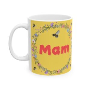 A Mam Is…” Beautiful Floral & Bees Design Mug - Heartfelt Message for Moms - 11oz  Yellow Garden-Themed Ceramic Mug