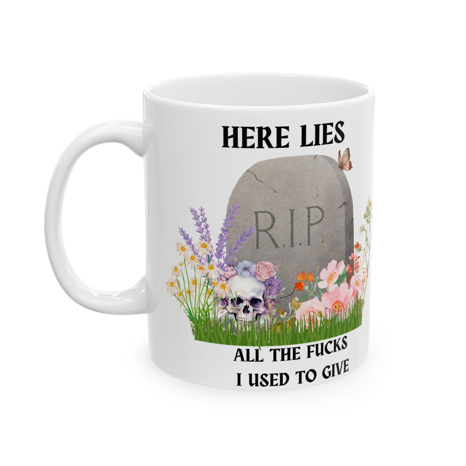 Here Lies All the Fucks I Used to Give" Mug – Funny, Sarcastic Coffee Cup with RIP, Skulls, and Flowers (11 oz & 15 oz) - Image 8