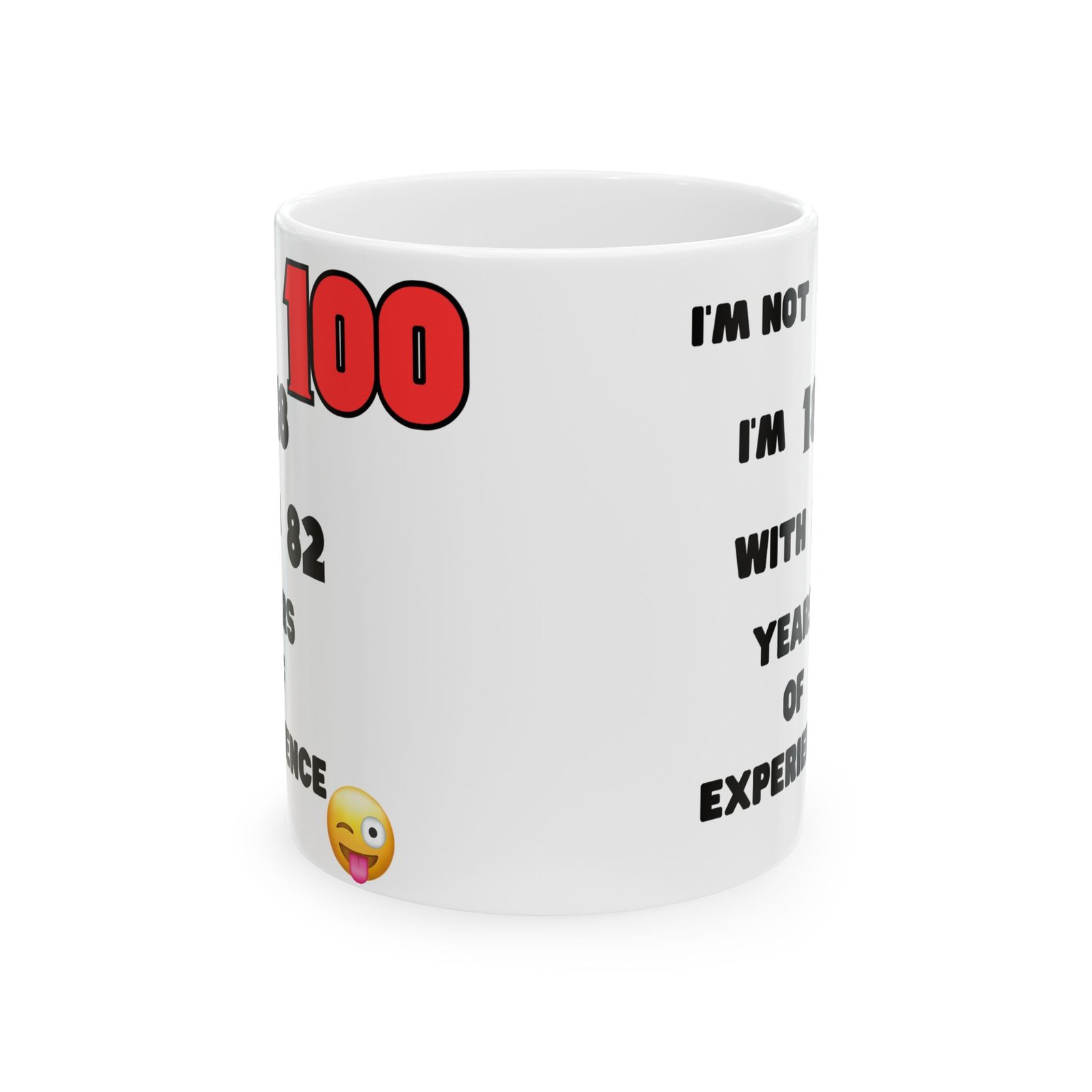 I'm Not 100, I'm 18 with 82 Years Experience" Funny 100th Birthday Mug | Cheeky Humorous Gift | 11 oz & 15 oz Coffee Mug - Image 6
