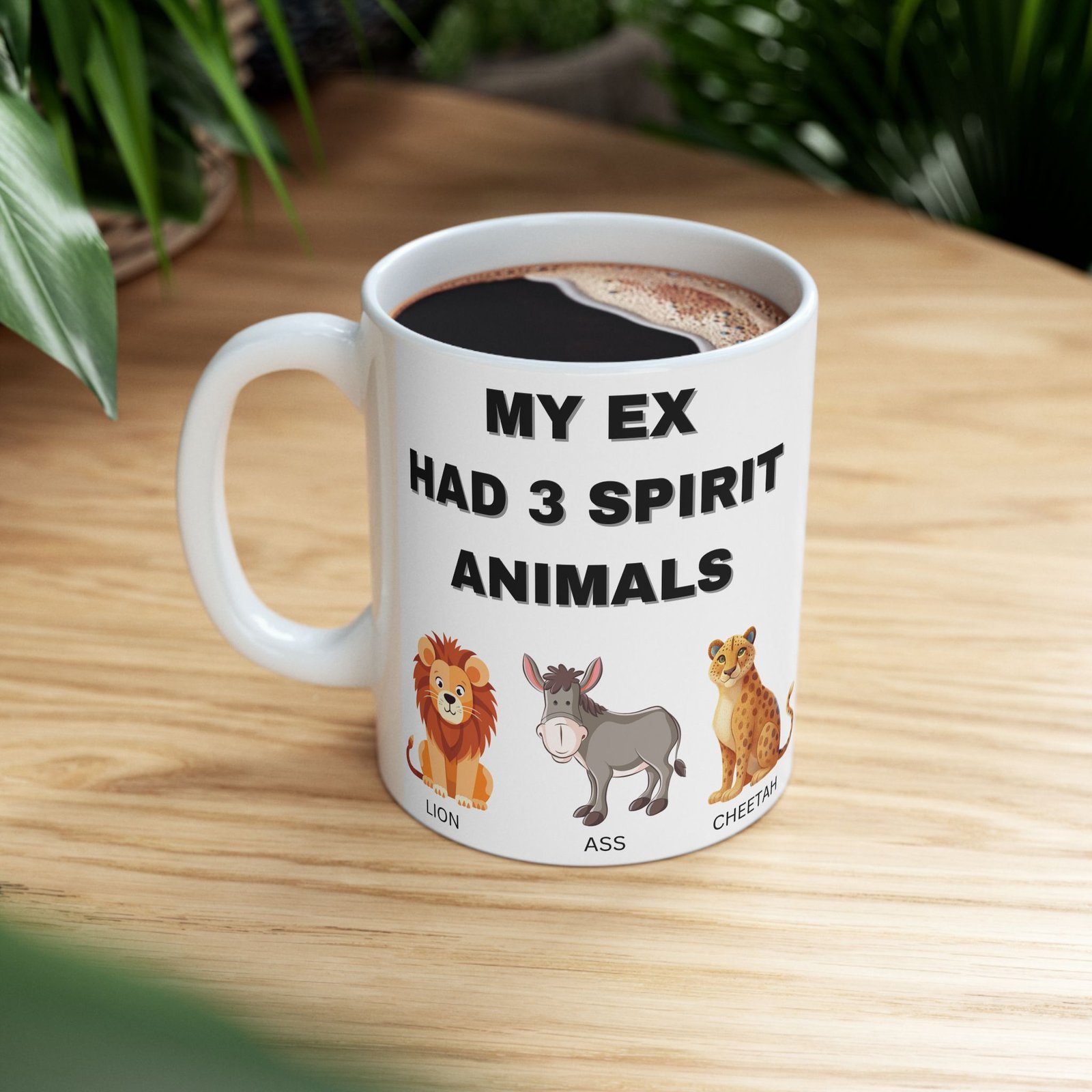 My Ex Had 3 Spirit Animals – Lion, Ass, & Cheetah – Funny, Sarcastic Coffee Mug for Laughs – 11/15oz Ceramic MugCeramic Mug, - Image 12